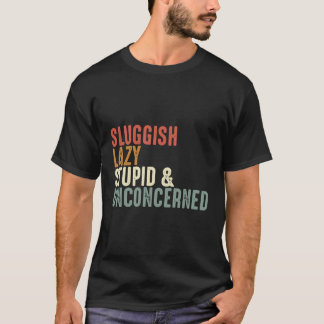 T-shirt Sluggish Lazy Stupide Insouciant Funny Sarcasm Hum