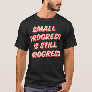 T-shirt Small Progress is still progress