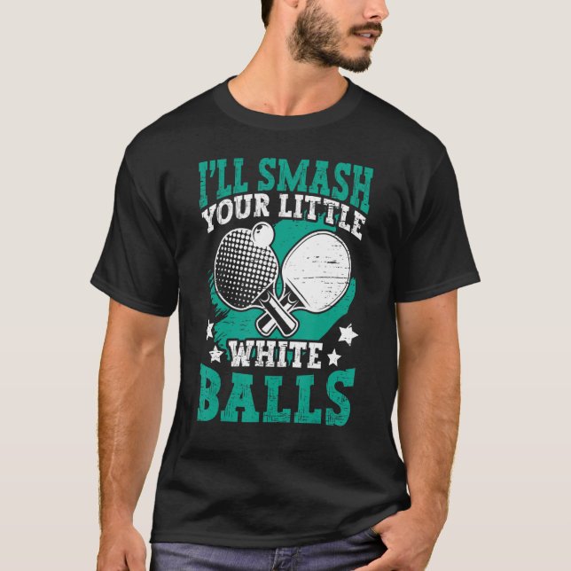 T-shirt Smash Your Balls Funny Table Tennis Player_1 (Devant)