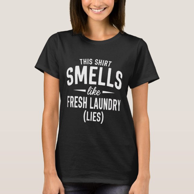 T-shirt Smells Like Clean Laundry Lies Funny Sarcastic Quo (Devant)