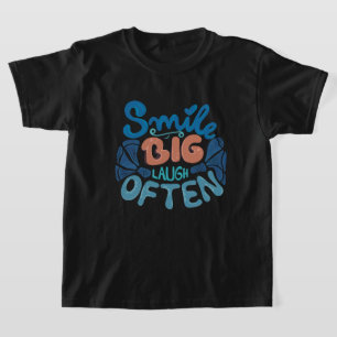 T-shirt Smile Big Laugh Souvent : Message réconfortant