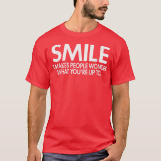 T-shirt Smile It Rend Les Gens Merveilleux Humour Sarcasti