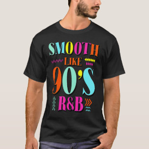 T-shirt Smooth Like 90's R&B 1990s Throwback Party