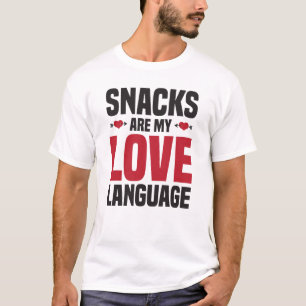 T-shirt Snacks Is My Love Language