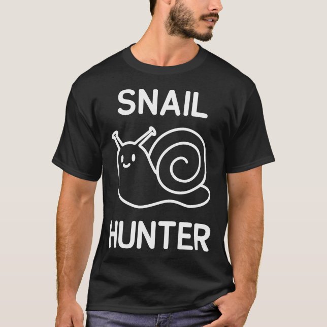 T-shirt Snail Hunter, Funny, Jokes, Sarcastic  (Devant)