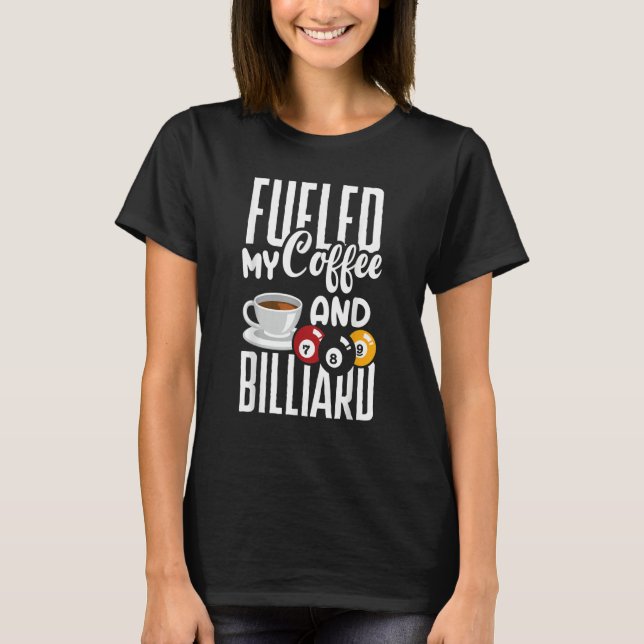 T-shirt Snooker Billiard Pool Player Fueled By Coffee (Devant)