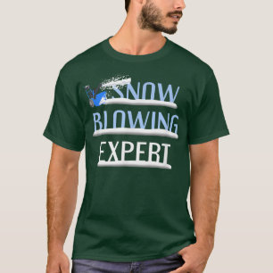 T-shirt Snow Blowing Epert Funny Snow Blower Winter Saying