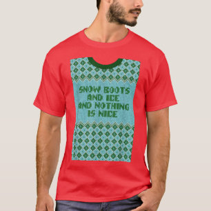 T-shirt Snow Boots and Ice and Nothing is Nice Christmas R
