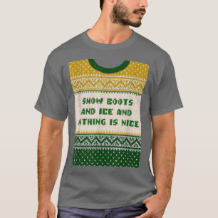 T-shirt Snow Boots and Ice and Nothing is Nice Christmas R