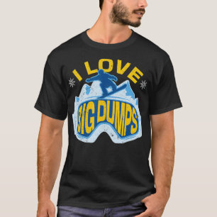 T-shirt Snowboard Love Big Dumps Sports d'hiver Skier Snow