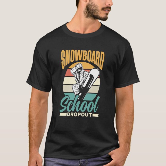T-shirt Snowboard School Dropout Snowboarder Snowboarding (Devant)
