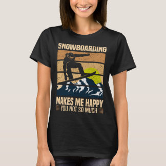 T-shirt Snowboarding Makes Me Happy You Not So Much