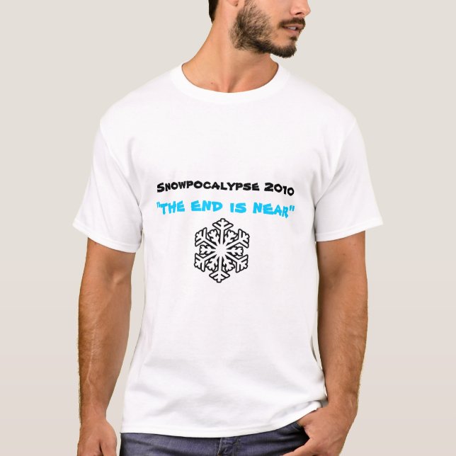 T-shirt Snowpocalypse 2010, "l'extrémité est près de " (Devant)