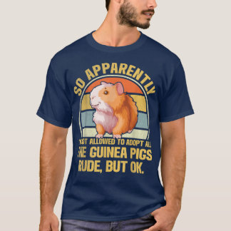 T-shirt So Apparently I'm Not Allowed To Adopt All The Gui