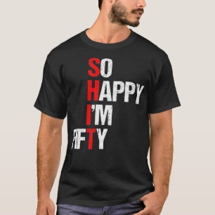 T-shirt So Happy I'm Fifty Funny 50th Birthday Gift 1970