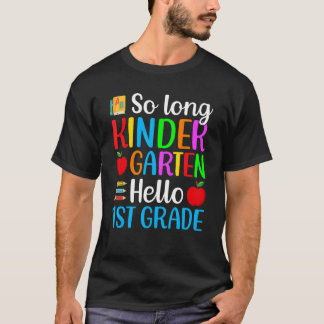 T-shirt So Long Kindergarten Hello 1st Grade Happy First D