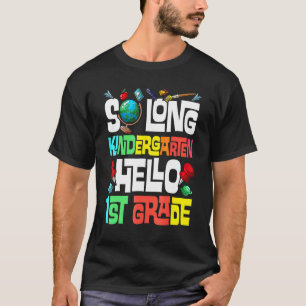 T-shirt So Long Kindergarten Hello 1st Grade Kindergarten