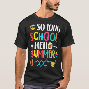 T-shirt So Long School Bonjour Été Heureux Dernier Jour De