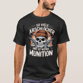 T-shirt "So many assholes - So little ammunition"