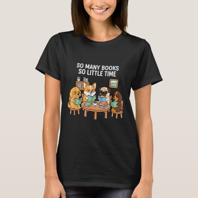 T-shirt So Many Books Little Time Dog Reading Group  (Devant)