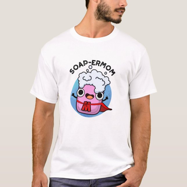 T-shirt Soap-ermaman Drôle savon Maman Pun (Devant)