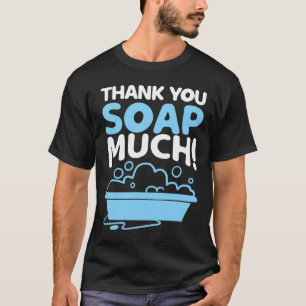 T-shirt Soap Maker Funny Merci fait main Love Soapsud