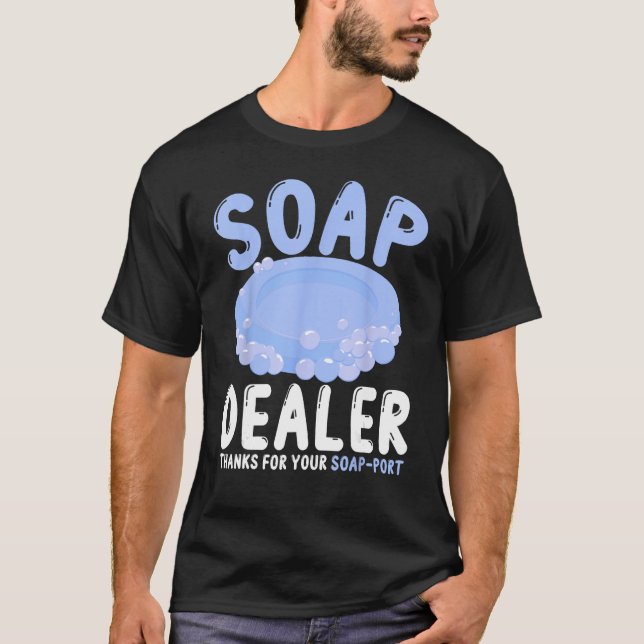 T-shirt Soap Making Soap Maker Soapologist Soap Dealer Soa (Devant)