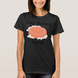 T-shirt Soap Making Squad Hobby Crafter Soapilicious