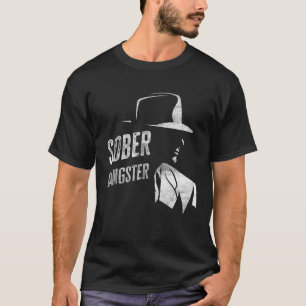T-shirt Sober Gangster Sobriety Clean Image Distress drôle