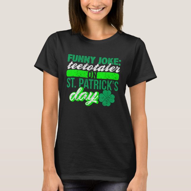 T-shirt Sober Teetotaler No Drinking St Patricks  Drinking (Devant)