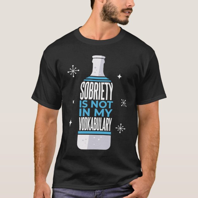 T-shirt Sobriety Is Not In My Vodkabulary  Alcohol Pun (Devant)