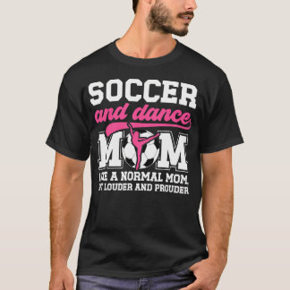 T-shirt Soccer And Dance Mom Definition Dancing And Soccer