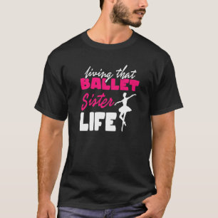 T-shirt Sœur de ballet Life I Chaussures de Ballet Danse D