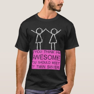 T-shirt Soeur Jumelle T Chemise Si Vous Pensez Que Je Suis