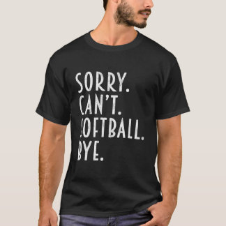 T-shirt Softball Désolé ne peut pas Softball Au revoir Coa