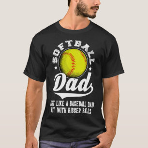 T-shirt Softball Papa Like A Baseball Papa With Bigger Bal