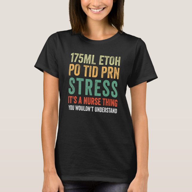 T-shirt Soins infirmiers 175ml Etoh Po Tid Prn Stress (Devant)