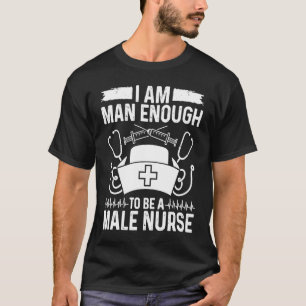T-shirt Soins infirmiers masculins Je suis l'homme qui doi