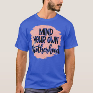 T-shirt Soins ta propre maternité Un cadeau de maman ironi