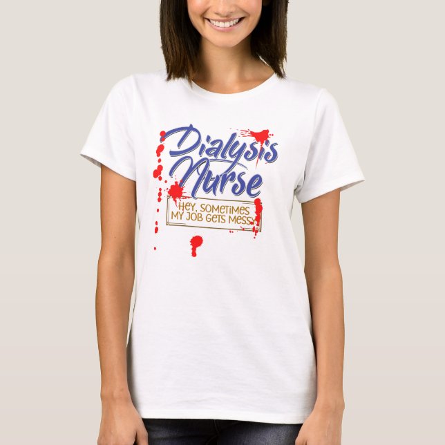 T-shirt Soirée Infirmière Dialyse Drôle Parfois Le Travail (Devant)