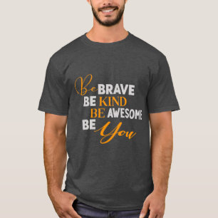 T-shirt Sois Courageux Sois Génial Sois Toi