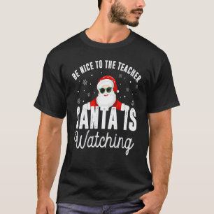 T-shirt Sois gentil avec le professeur Santa regarde Funny
