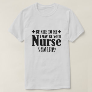 T-shirt Sois Gentil Avec Moi, Je Pourrais Être Ton Infirmi