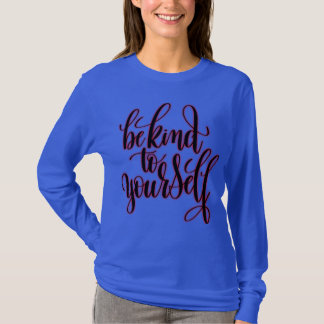 T-shirt Sois gentil avec toi-même