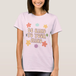 T-shirt Sois gentil avec ton esprit