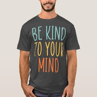T-shirt Sois gentil avec ton esprit