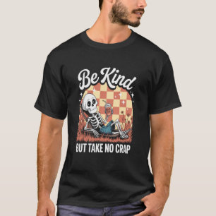 T-shirt Sois Gentil Mais Ne Prends Pas De Crap Skeleton Ar