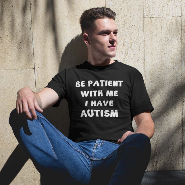 T-shirt Sois Patient Avec Moi J'Ai L'Autisme (Créateur téléchargé)