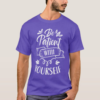 T-shirt Sois patient avec ton propre amour d'ami aimant