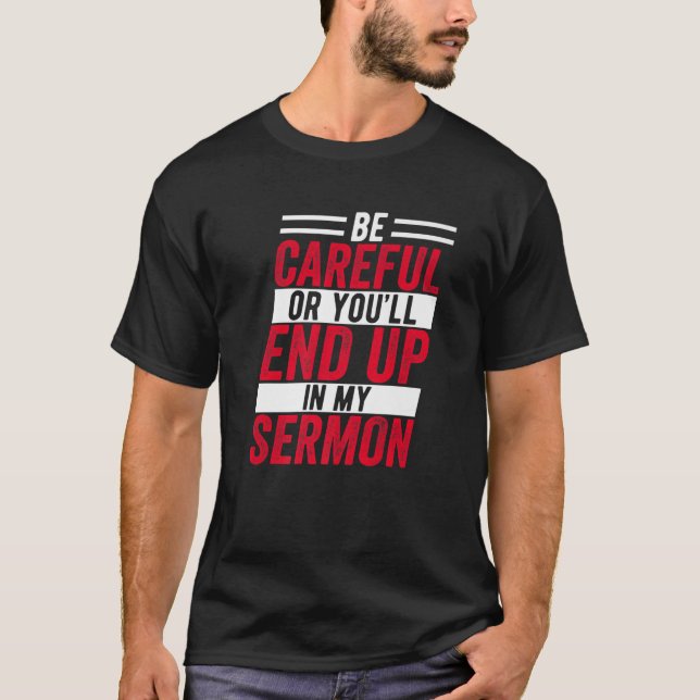 T-shirt Sois Prudent Ou Tu Finiras Dans Mon Sermon Drôle C (Devant)